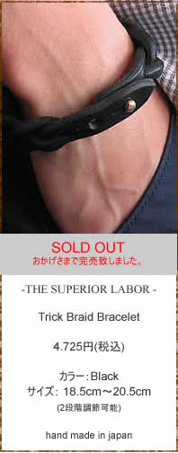THE SUPERIOR LABOR�@(�V���y���I�[�����C�o�[)�@SL050�@Trick Braid Bracelet